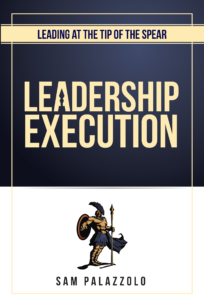 Leading at the Tip of the Spear: Leadership Execution