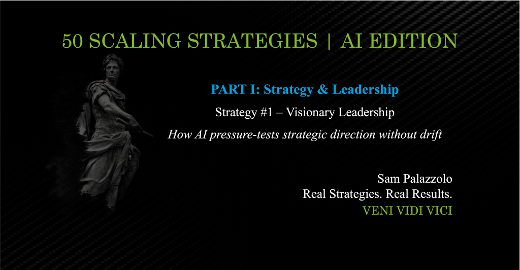 Sam Palazzolo's 50 Scaling Strategies | AI Edition Part I / Strategy 1 - Visionary Leadership