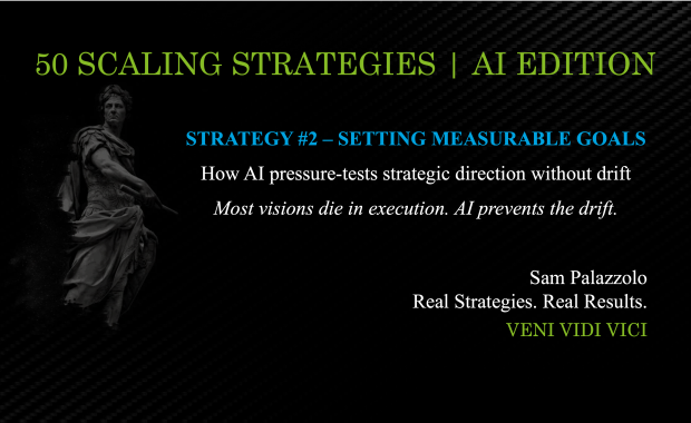 Sam Palazzolo's 50 Scaling Strategies - Strategy #2 Setting Measurable Goals